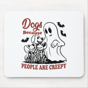 Dogs Because People Are Creepy Funny Dog Ghost Hal Mouse Pad