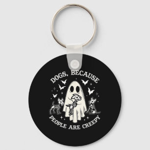 Dogs Because People Are Creepy Funny Ghost Hallowe Key Ring