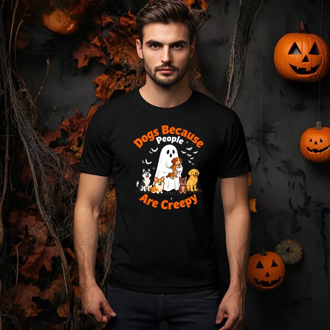 Dogs Because People are Creepy,Funny Ghost  T-Shirt (Creator Uploaded)