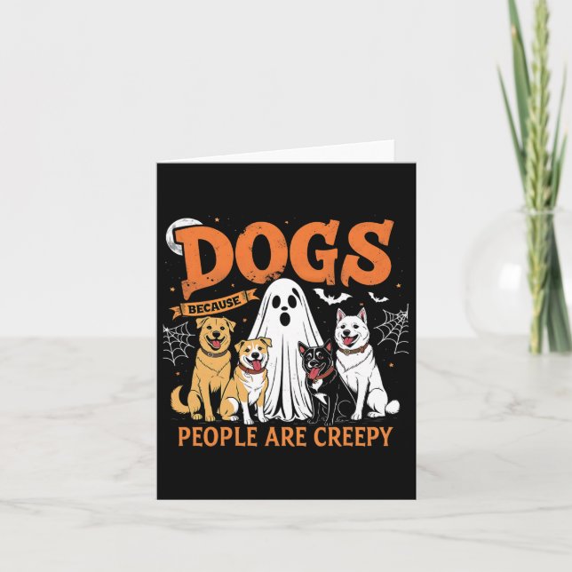 Dogs Because People Are Creepy Funny Halloween Dog Card (Front)