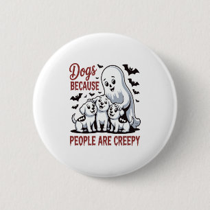 Dogs Because People Are Creepy Halloween 6 Cm Round Badge
