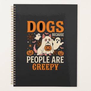 Dogs Because People Are Creepy Halloween Ghost Planner