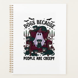 Dogs Because People Are Creepy Haloween Ghost Goth Planner