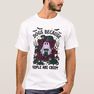 Dogs Because People Are Creepy Haloween Ghost Goth T-Shirt