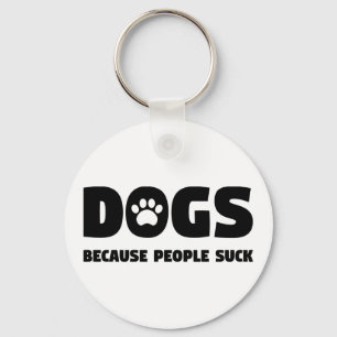Dogs Because People Suck Key Ring