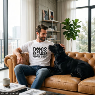 Dogs Because People Suck T-Shirt