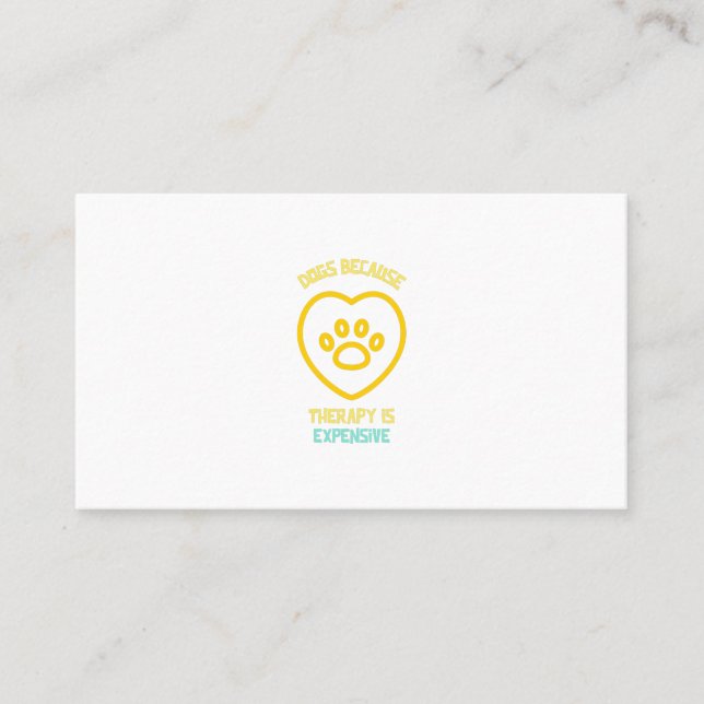 Dogs because therapy is expensive dog pet animal l business card (Front)