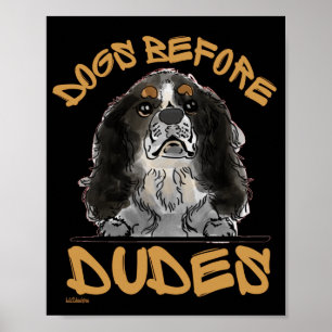 DOGS BEFORE DUDES Cavalier King Charles Spaniel    Poster