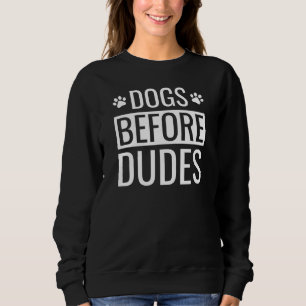 Dogs Before Dudes Quote Sweatshirt