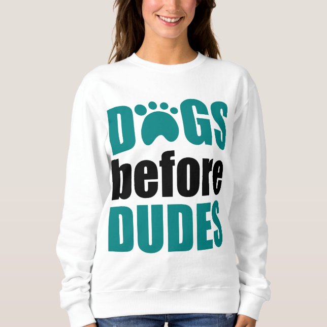 Dogs Before Dudes Sweatshirt (Front)