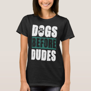 Dogs before Dudes T-Shirt