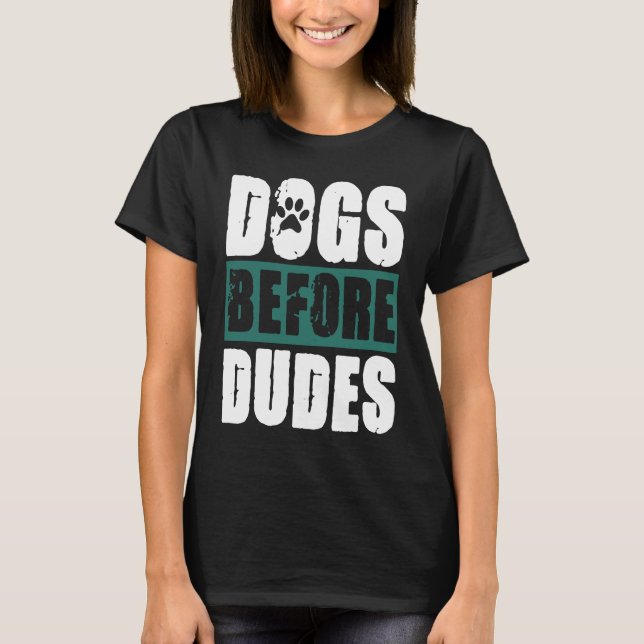 Dogs before Dudes T-Shirt (Front)
