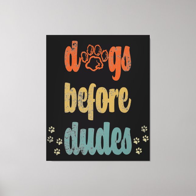 Dogs before dudes | The best gifts for dog owners Canvas Print (Front)
