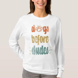 Dogs before dudes The best gifts for dog owners T-Shirt