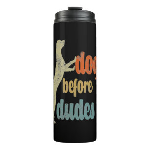 Dogs before dudes The best gifts for dog owners. Thermal Tumbler