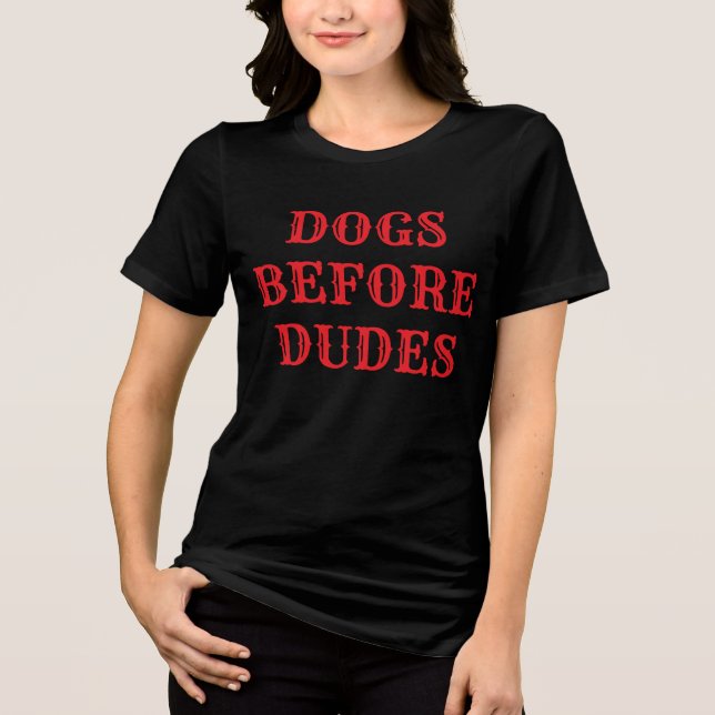 Dogs Before Dudes Tri-Blend Shirt (Front)