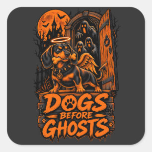 Dogs Before Ghosts Dachshund Halloween Funny Guard Square Sticker