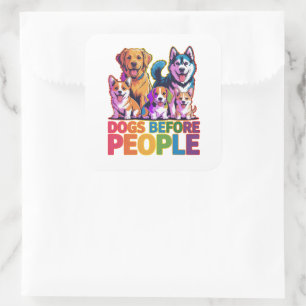 Dogs Before People Funny Dog Lover Quote Design Square Sticker