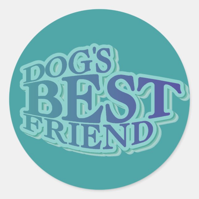 Dog's Best Friend Tshirts and Gifts Classic Round Sticker (Front)