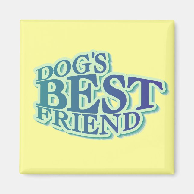 Dog's Best Friend Tshirts and Gifts Magnet (Front)