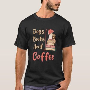 Dogs Books And Coffee Coffee Drinker Book Nerds  3 T-Shirt