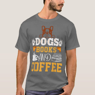 dogs books and coffee life is perfect  T-Shirt