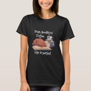 Dogs Books Coffee Life Perfect Cute Reader Graphic T-Shirt