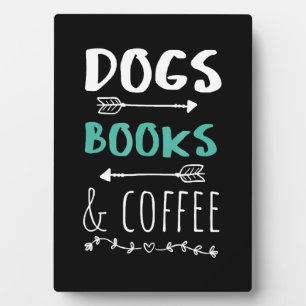 Dogs Books Coffee Weekend Animal Lover Plaque