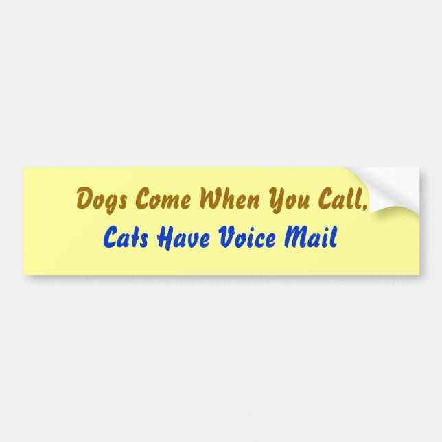 Dogs Come... Bumper Sticker (Front)