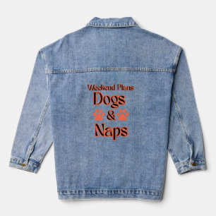 DOGS DAY WEEKEND PLAN IS DOGS AND NAPS PETS DENIM JACKET