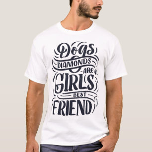 Dogs diamonds are a girls best friend 3 T-Shirt