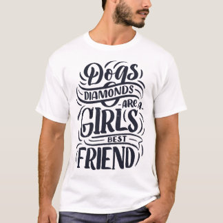 Dogs diamonds are a girls best friend 3 T-Shirt