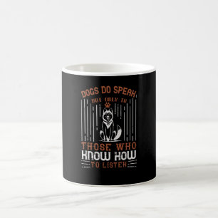 Dogs do Speak to Those who Listen Coffee Mug