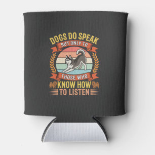 Dogs Do Speak Vintage Dog Lover Quote Can Cooler
