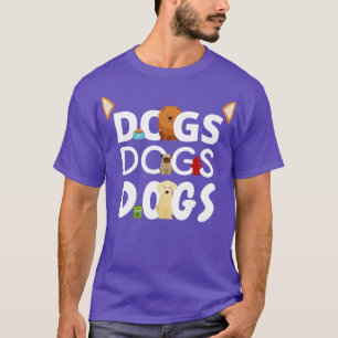 Dogs Dogs Dogs Pet Wagging Tail Puppy Gift (1) T-Shirt