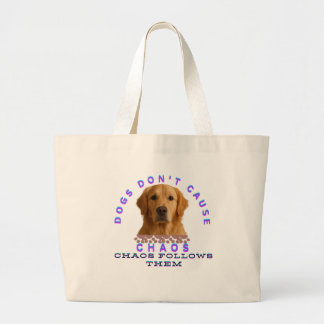 Dogs don't cause chaos. Chaos follows them Large Tote Bag