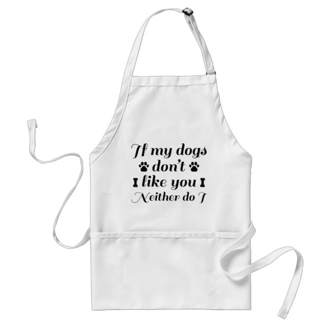 Dogs Don't Like You Standard Apron (Front)