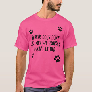 Dogs Dont Like You T-Shirt
