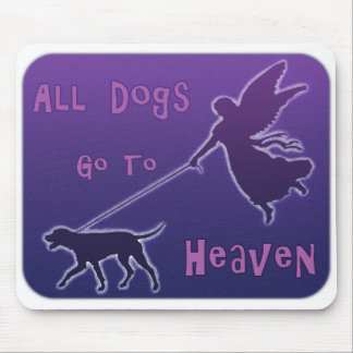 Dogs Go To Heaven Mouse Pad