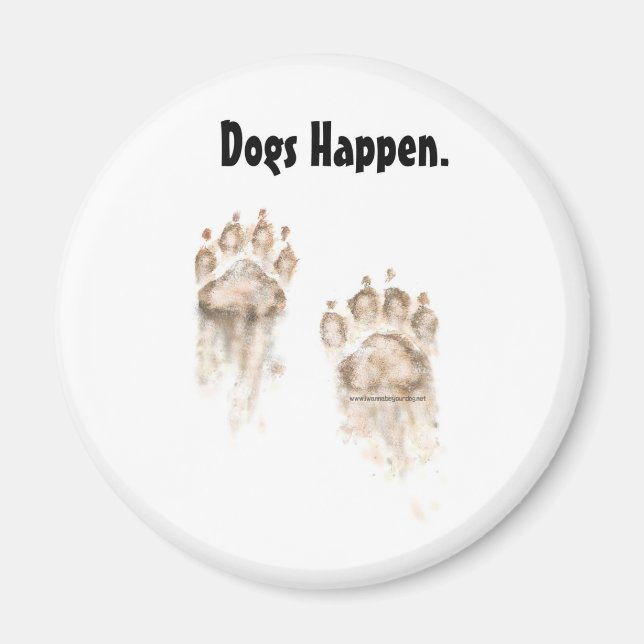 Dogs Happen Magnet (Front)