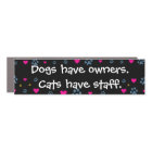 Dogs Have Owners-Cats Have Staff