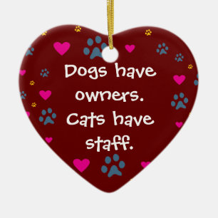 Dogs Have Owners-Cats Have Staff Ceramic Tree Decoration