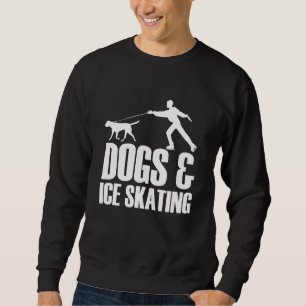 Dogs Ice Figure Skating Dog Owner Ice Skater Winte Sweatshirt