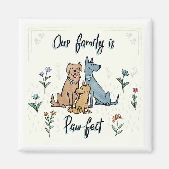Dogs in the Garden IV | Our Family Is Paw-fect Magnet (Front)