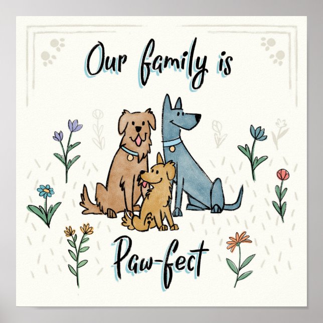 Dogs in the Garden IV | Our Family Is Paw-fect Poster (Front)