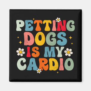 Dogs Is My Cardio Groovy Funny Dog Mum Dad Dog Lov Magnet