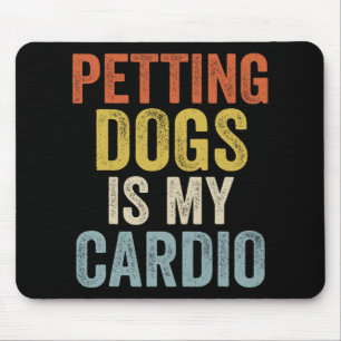 Dogs Is My Cardio Vintage Cute Dog Mum Dad Dog Lov Mouse Pad