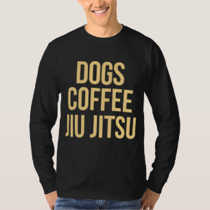 Dogs Jiu-Jitsu Hoodie Jiu Jitsu for Coffee Lovers T-Shirt