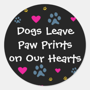 Dogs Leave Paw Prints on Our Hearts Classic Round Sticker