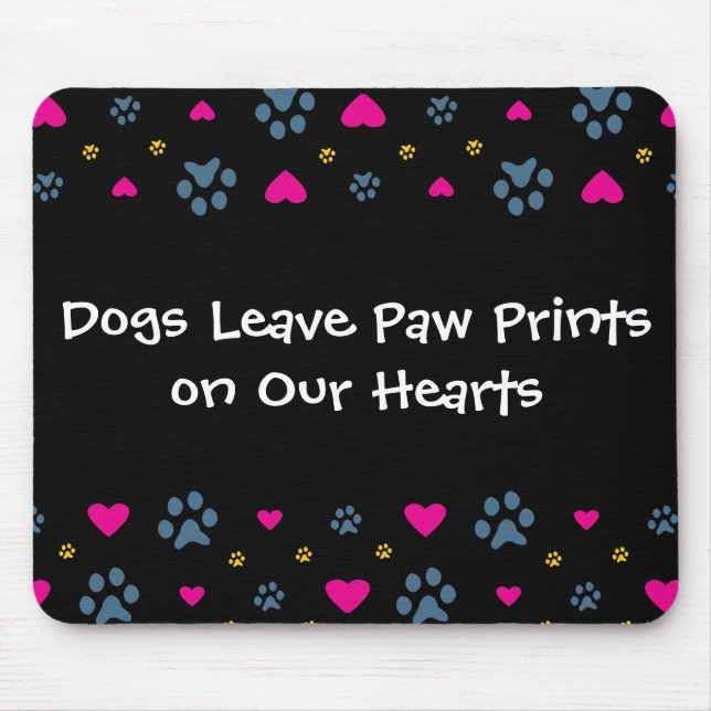 Dogs Leave Paw Prints on Our Hearts Mouse Pad (Front)